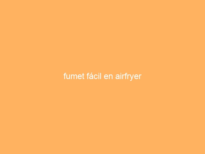 fumet fácil en airfryer