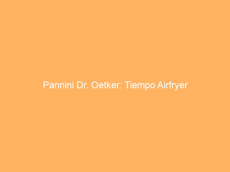 Pannini Dr. Oetker: Tiempo Airfryer