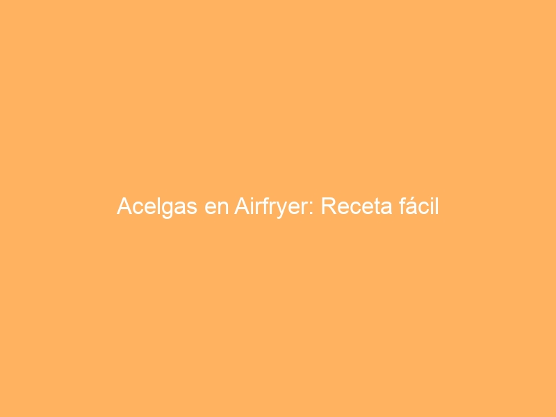 Acelgas en Airfryer: Receta fácil