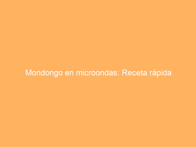 Mondongo en microondas: Receta rápida