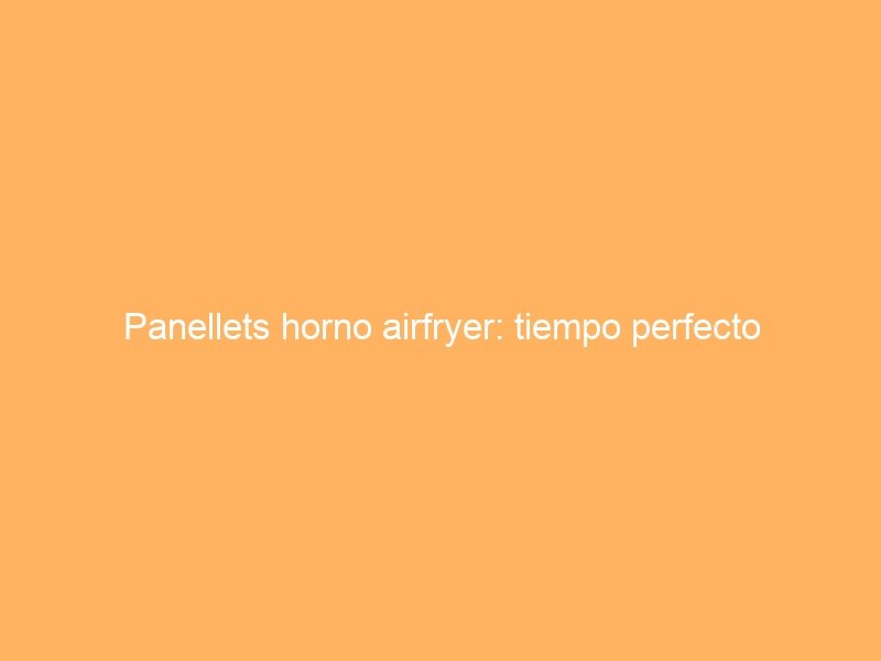 Panellets horno airfryer: tiempo perfecto
