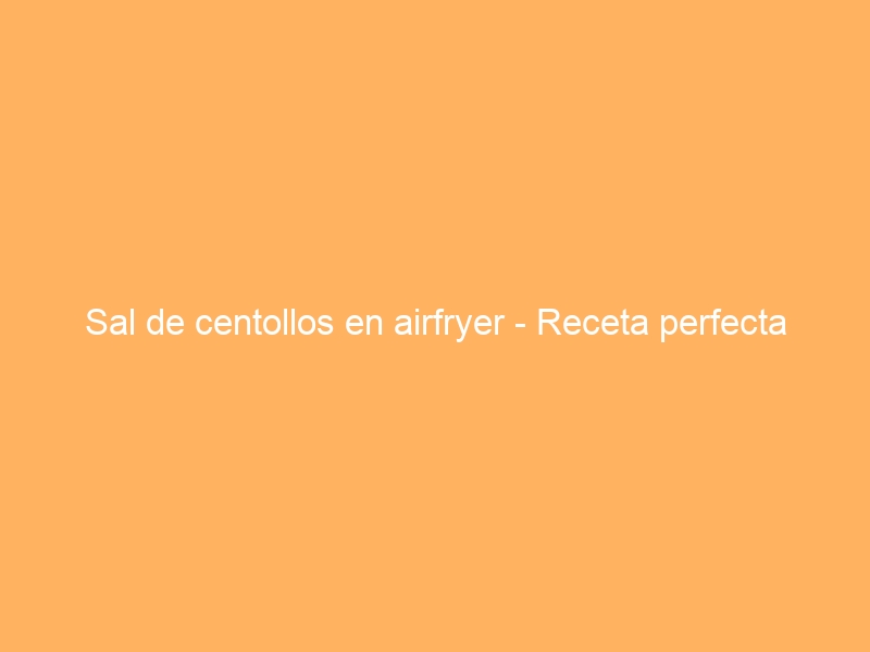 Sal de centollos en airfryer – Receta perfecta