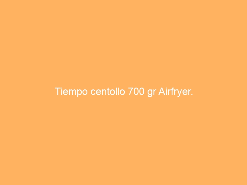Tiempo centollo 700 gr Airfryer.