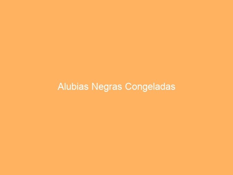 Alubias Negras Congeladas