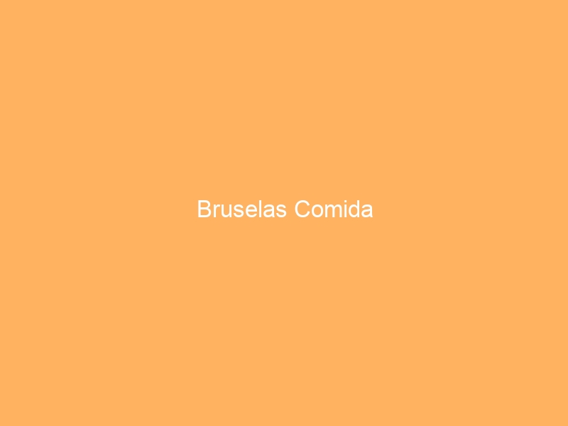 Bruselas Comida