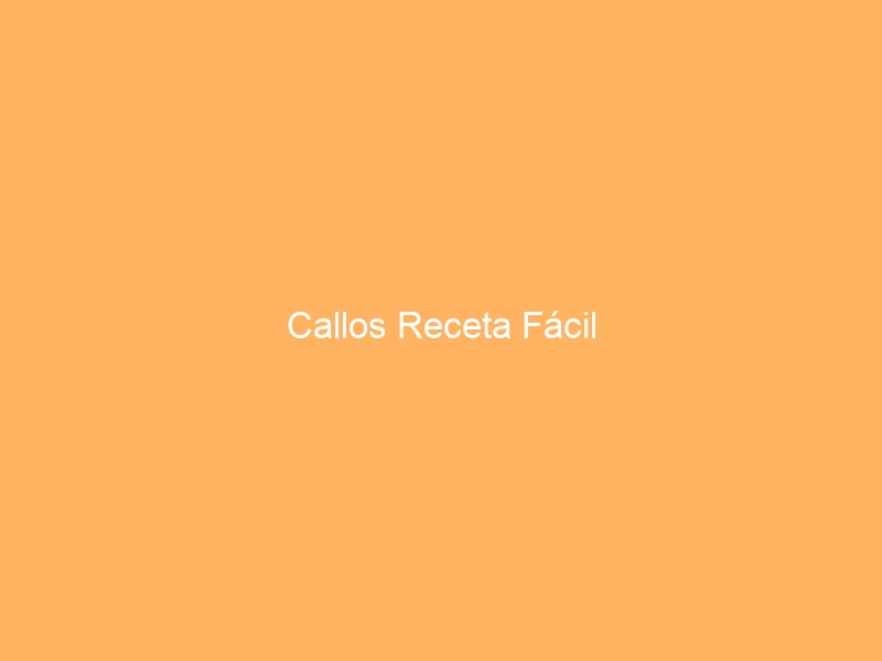 Callos Receta Fácil - Información sobre tiempos de cocción