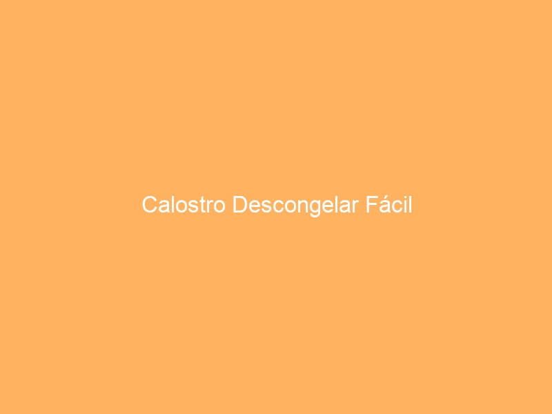 Calostro Descongelar Fácil