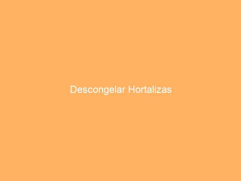 Descongelar Hortalizas