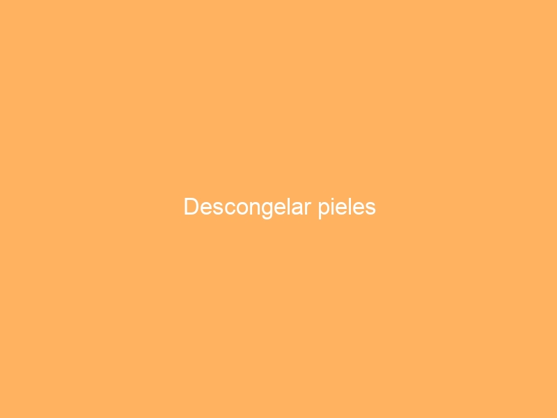 Descongelar pieles