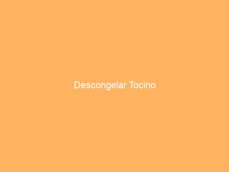Descongelar Tocino