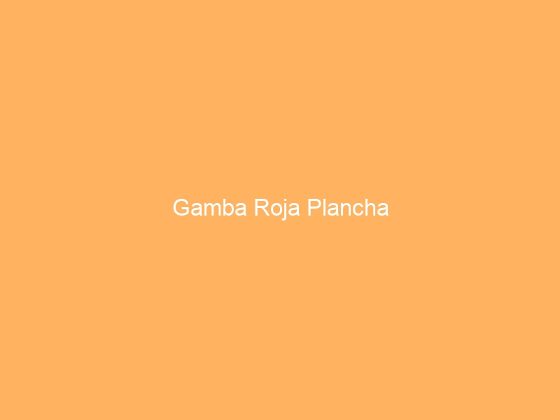 Gamba Roja Plancha