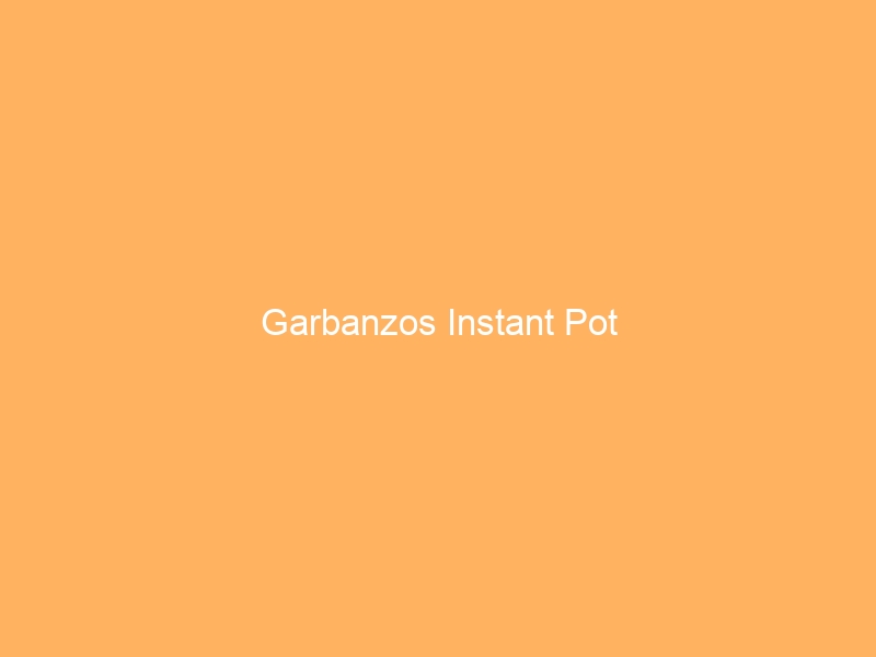 Garbanzos Instant Pot