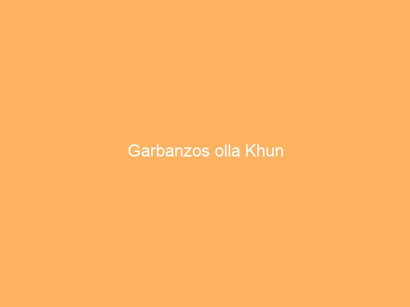 Garbanzos olla Khun
