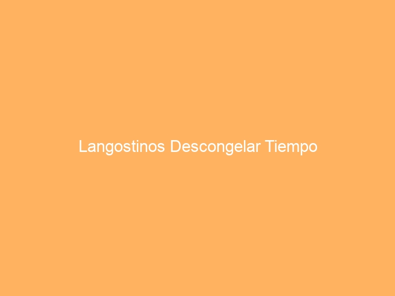 Langostinos Descongelar Tiempo