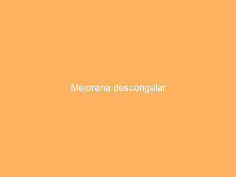 Mejorana descongelar