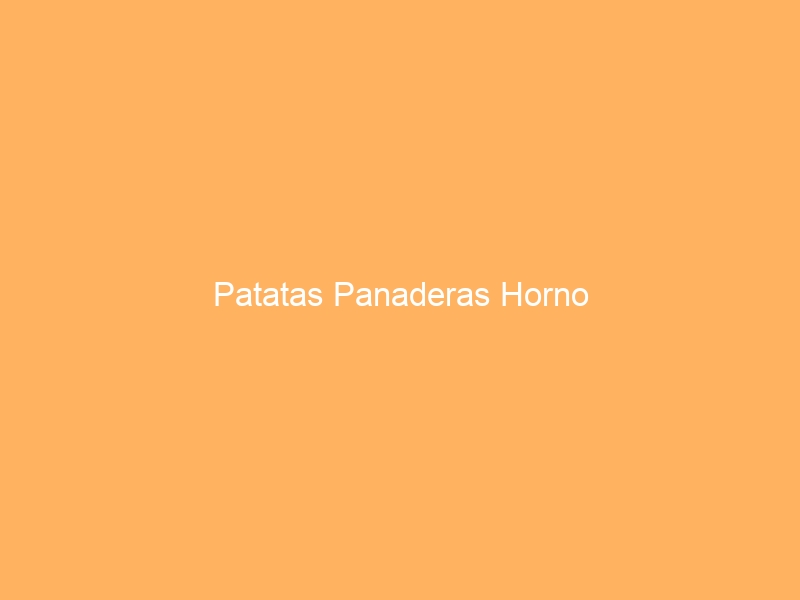 Patatas Panaderas Horno