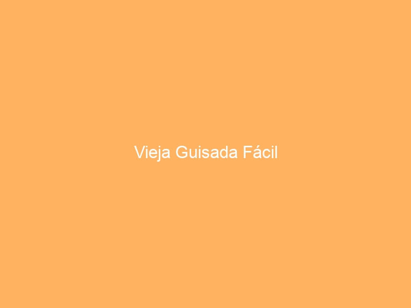 Vieja Guisada Fácil