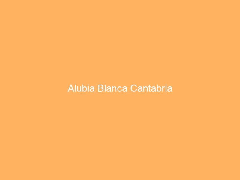 Alubia Blanca Cantabria