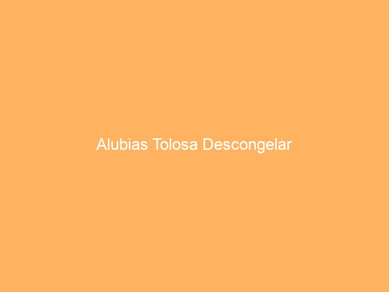 Alubias Tolosa Descongelar