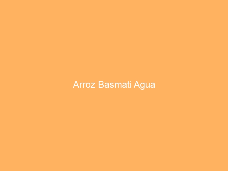 Arroz Basmati Agua