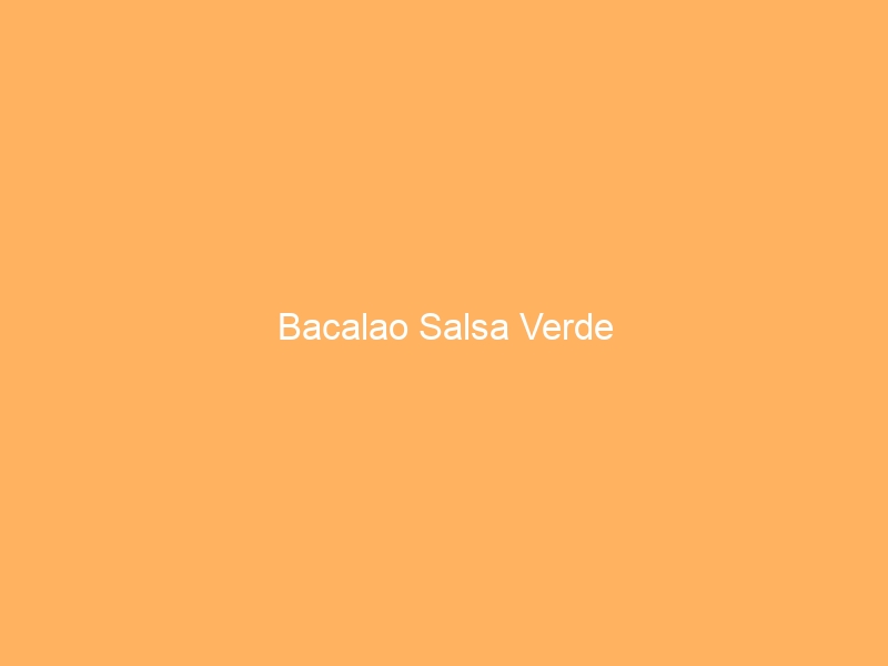 Bacalao Salsa Verde