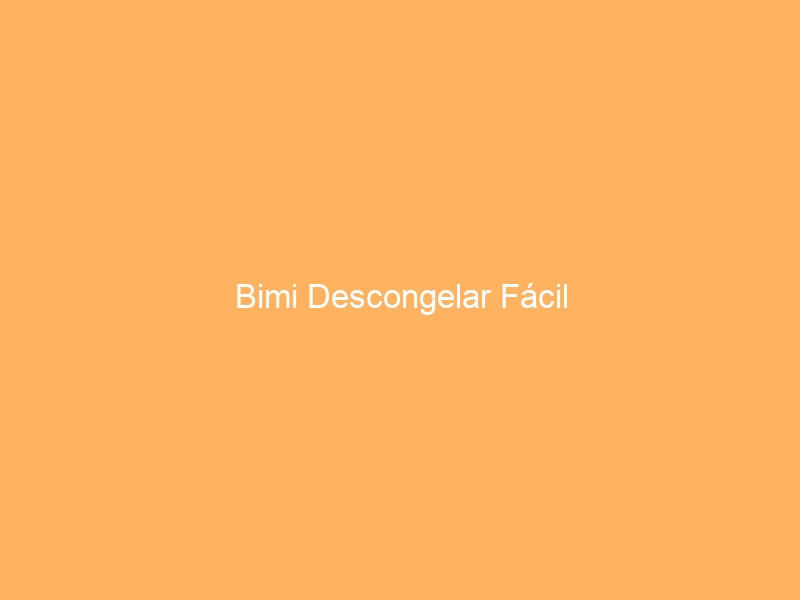 Bimi Descongelar Fácil