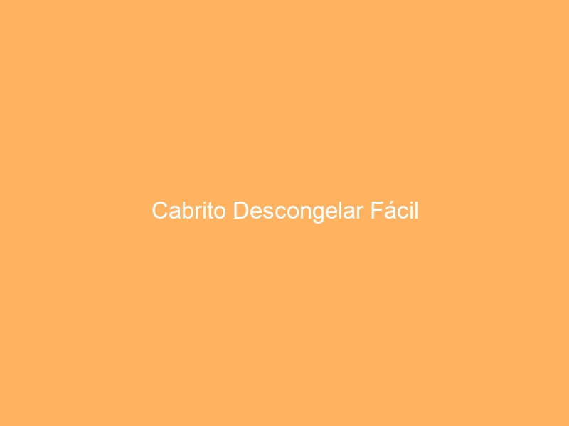 Cabrito Descongelar Fácil