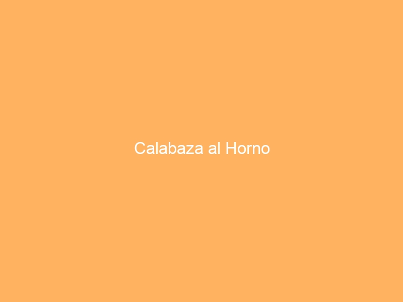 Calabaza al Horno