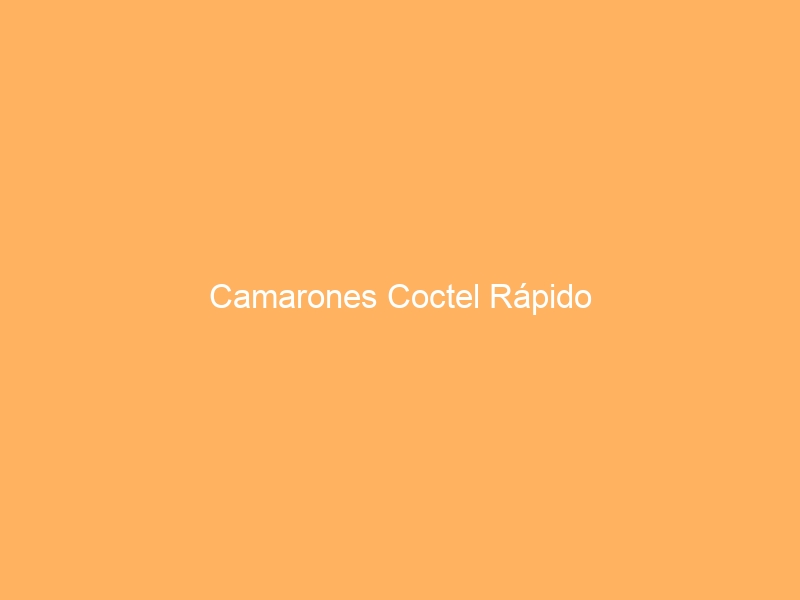 Camarones Coctel Rápido