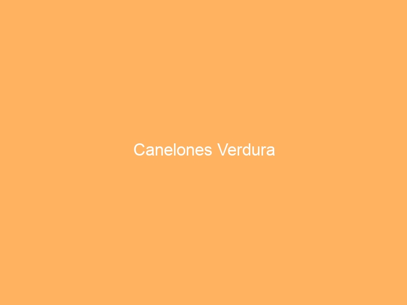 Canelones Verdura