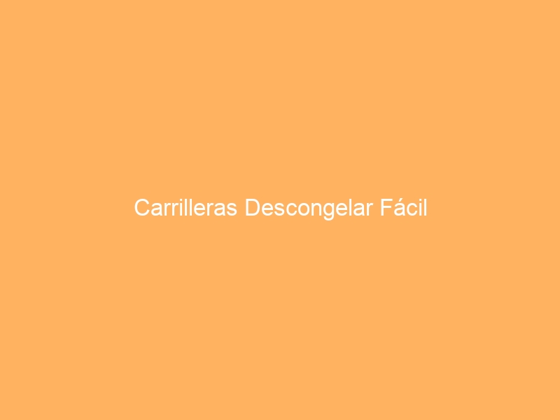 Carrilleras Descongelar Fácil