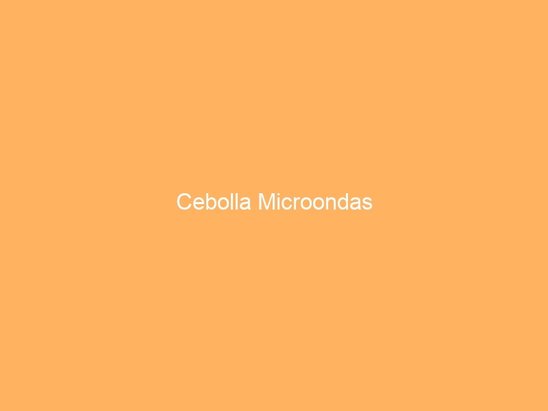 Cebolla Microondas
