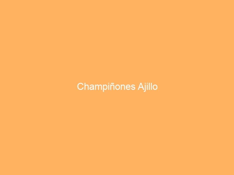 Champiñones Ajillo