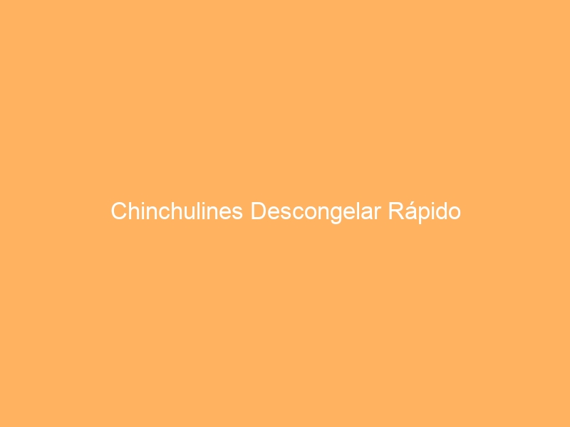 Chinchulines Descongelar Rápido