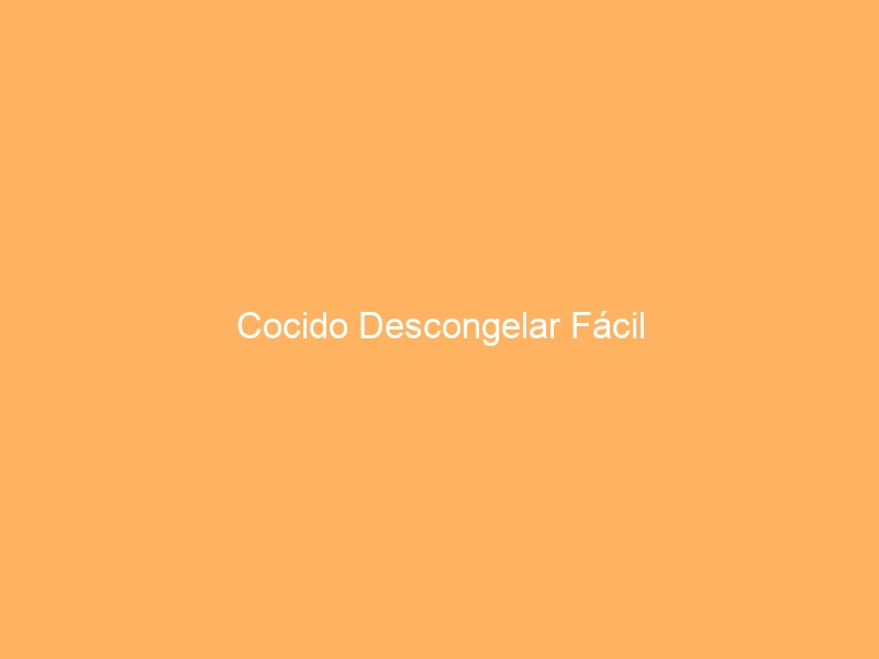Cocido Descongelar Fácil
