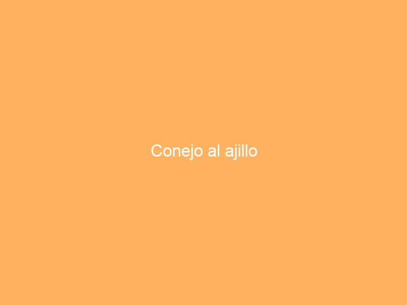 Conejo al ajillo