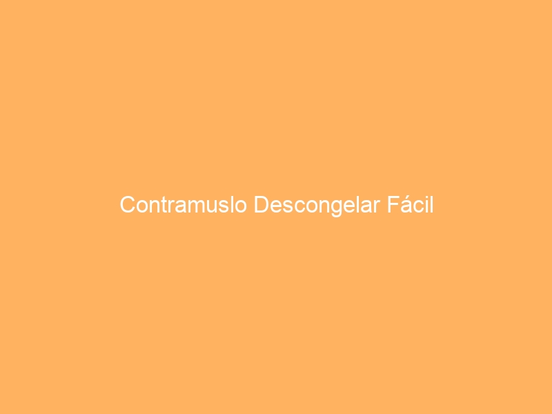 Contramuslo Descongelar Fácil