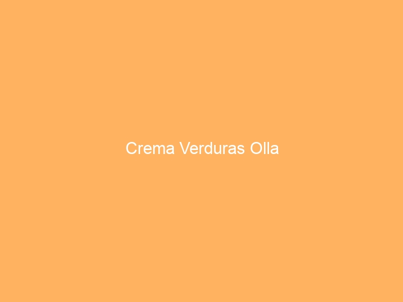 Crema Verduras Olla