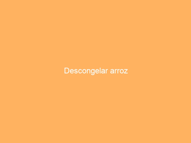 Descongelar arroz