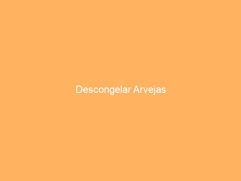 Descongelar Arvejas