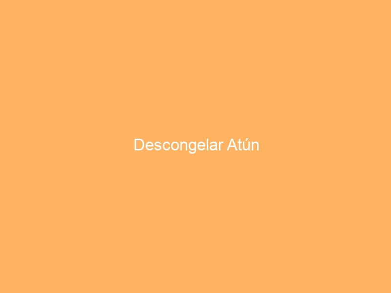 Descongelar Atún