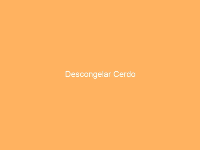 Descongelar Cerdo