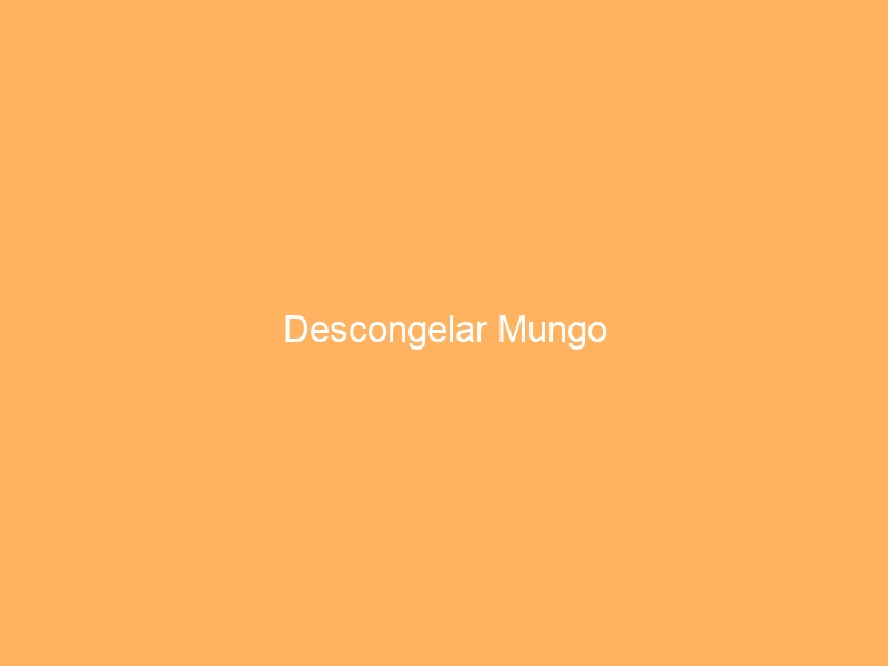 Descongelar Mungo