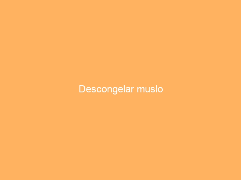 Descongelar muslo