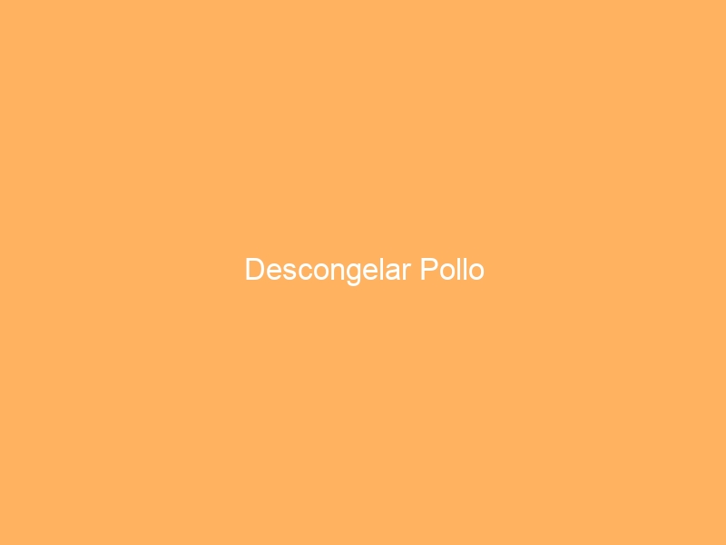 Descongelar Pollo