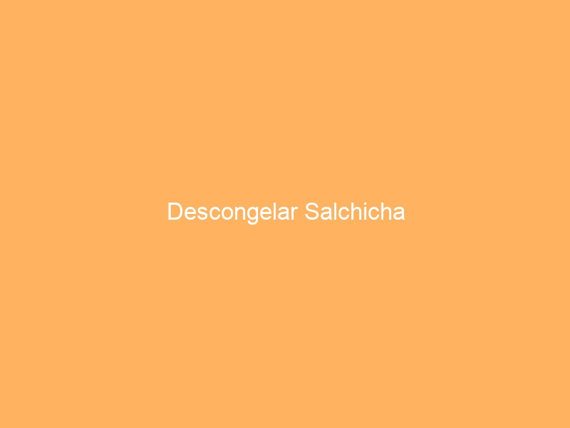 Descongelar Salchicha