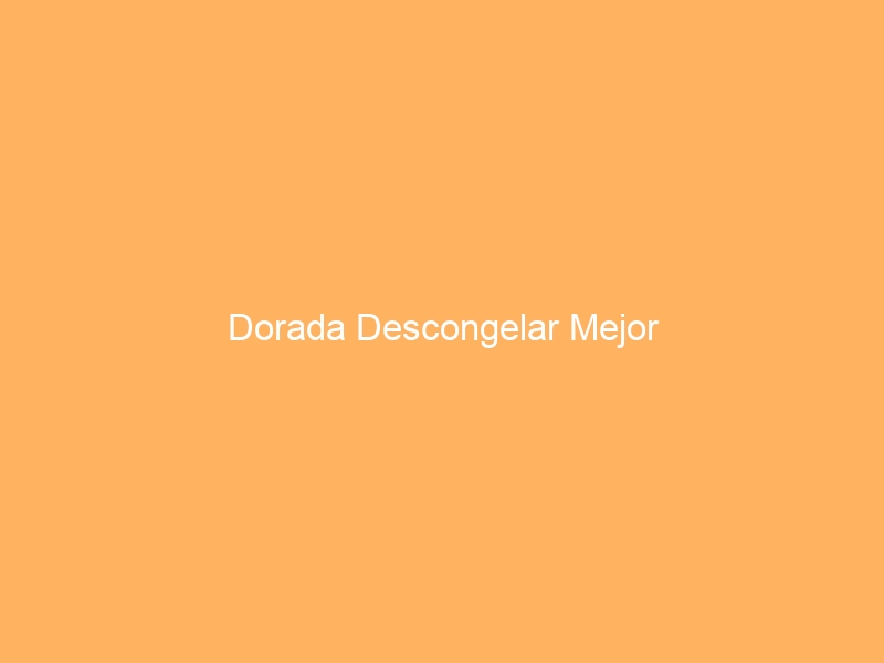 Dorada Descongelar Mejor