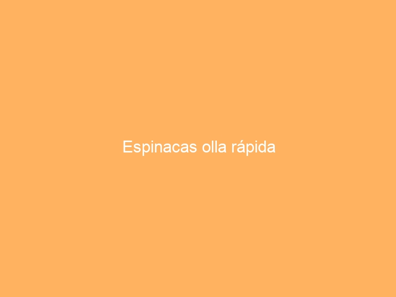 Espinacas olla rápida