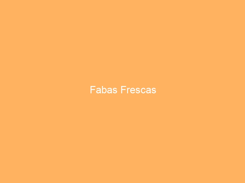 Fabas Frescas