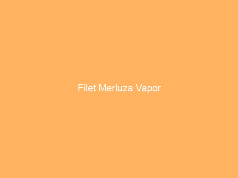 Filet Merluza Vapor